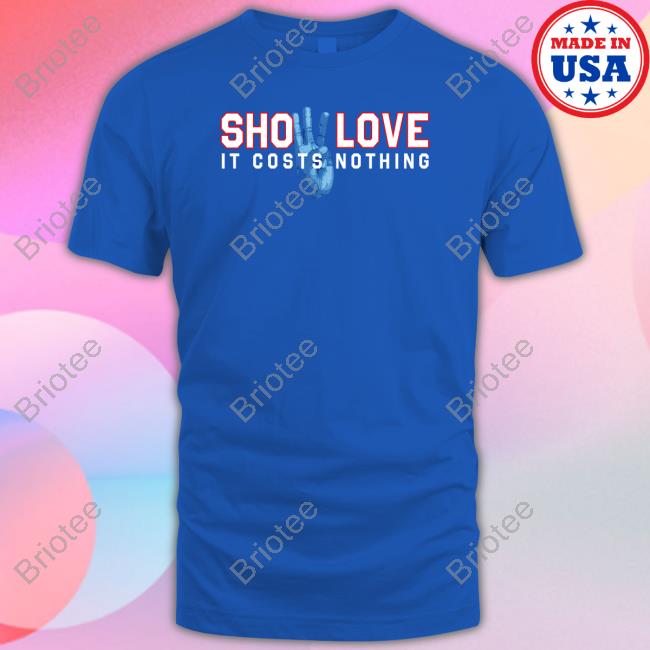 Show Love It Costs Nothing T Shirts