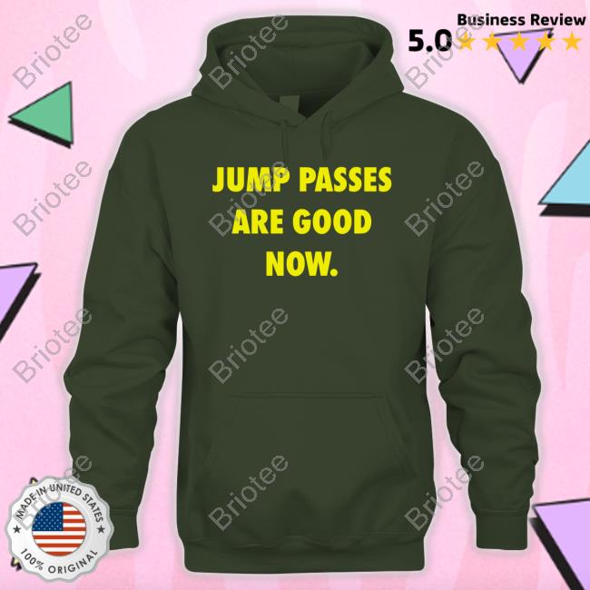 Official Jump Passes Are Good Now Shirts