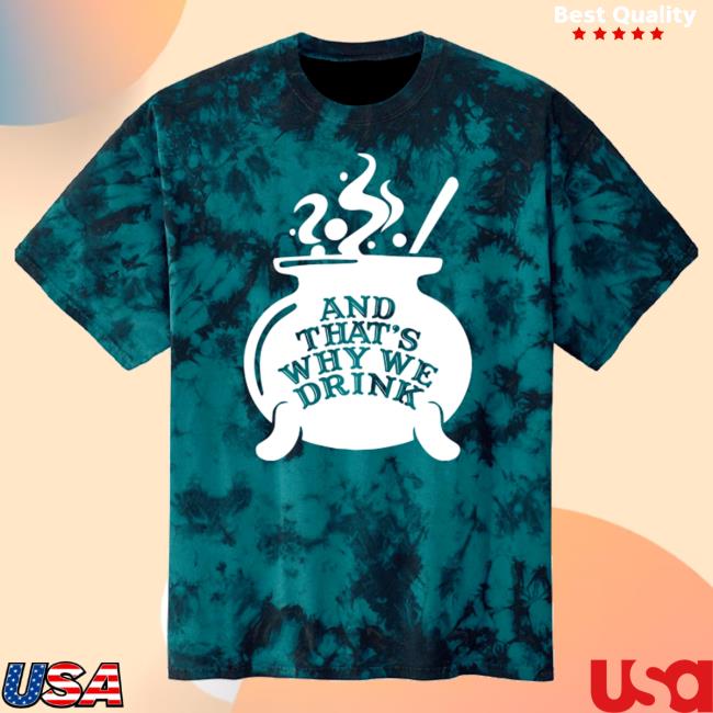 Official Atwwd Merch And Thats Why We Drink Merch Witch’S Brew Shirts (Teal Dye)
