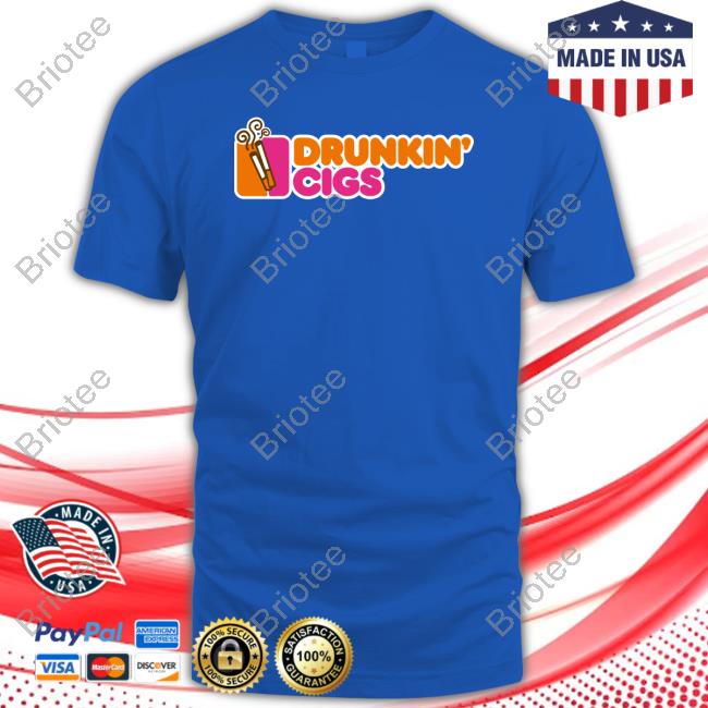 Shirts That Go Hard Friday Beers Merch Drunkin' Cigs T Shirt