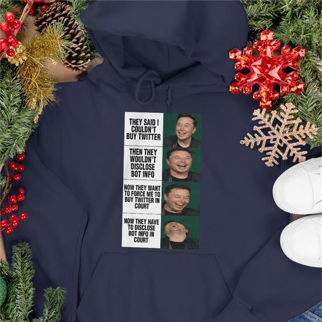 They Said I Couldn't Buy Twitter Then They Wouldn't Disclose Bot Info Tee Elon Musk