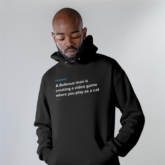 Matt T. Wood Evening A Bellevue Man Is Creating A Video Game Where You Play As A Cat Sweatshirt