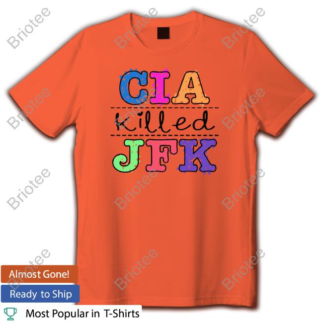 Cia Killed Jfk Shirt