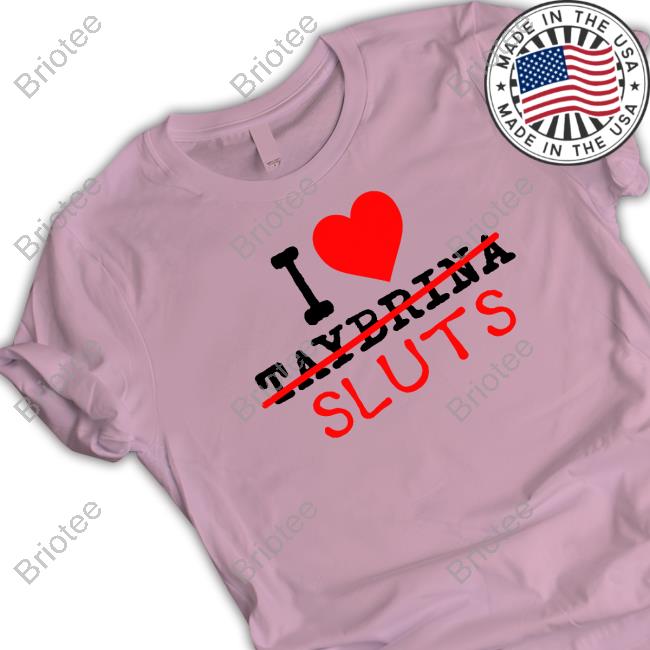 Official Folkloresfairy Taylor Swift I Love Taybrina Sluts Tee Shirt