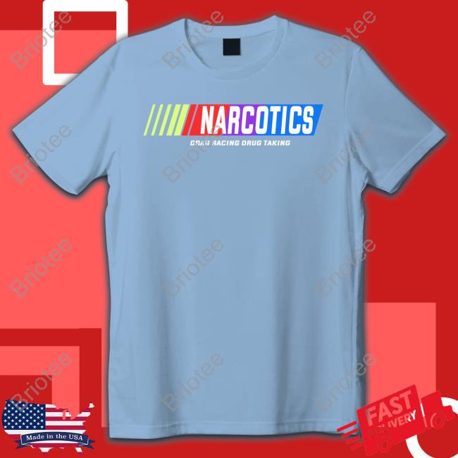 Narcotics Drag Racing Drug Taking Tee Shirts That Go Hard