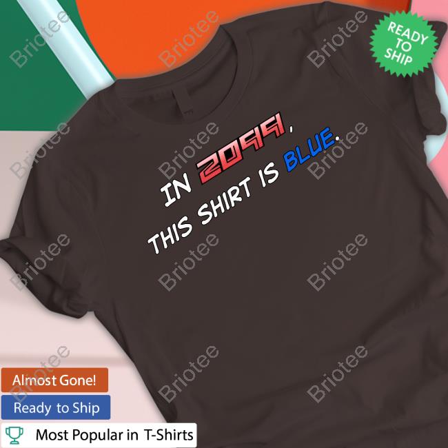 Official In 2099 This Shirt Is Blue Long Sleeve Tee