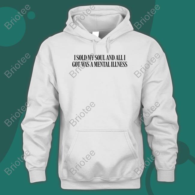 Shop Love And Hate I Sold My Soul And All I Got Was A Mental Illness Hoodie Bambi Sage