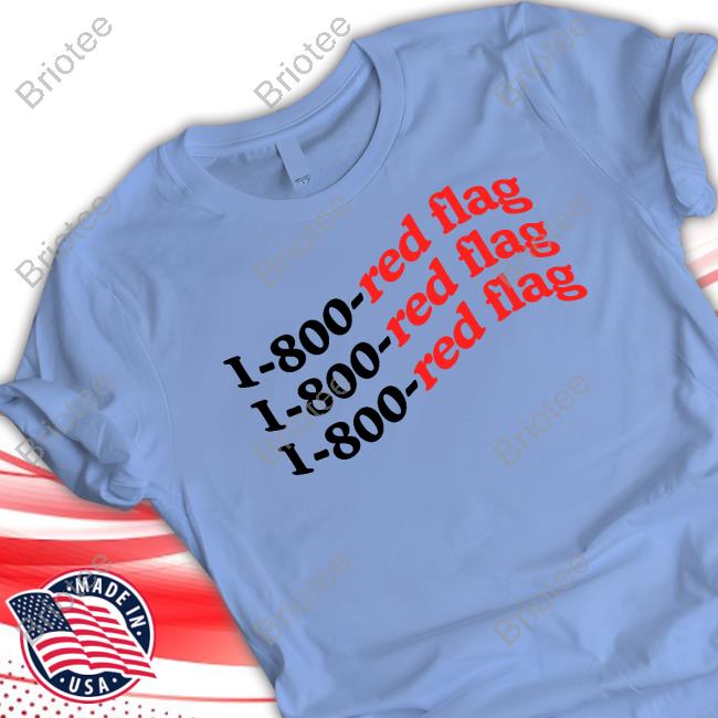 1-800-Red Flag Tee Shirt