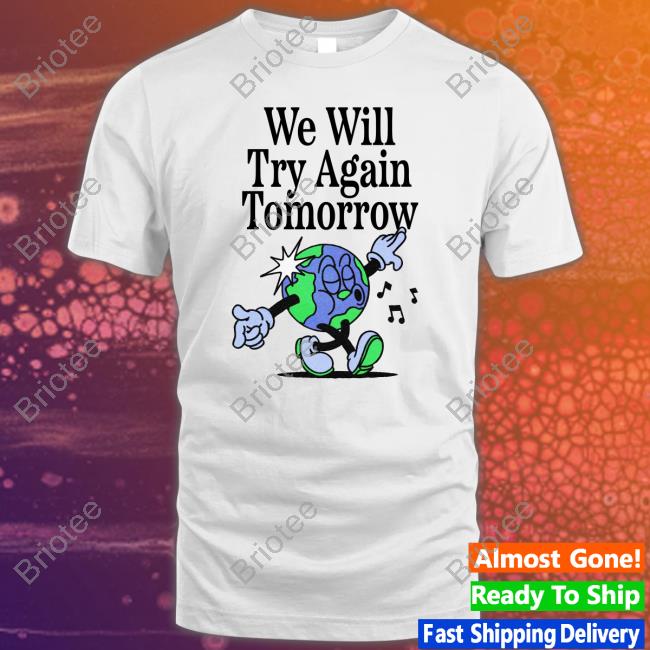 We Will Try Again Tomorrow Hoodie
