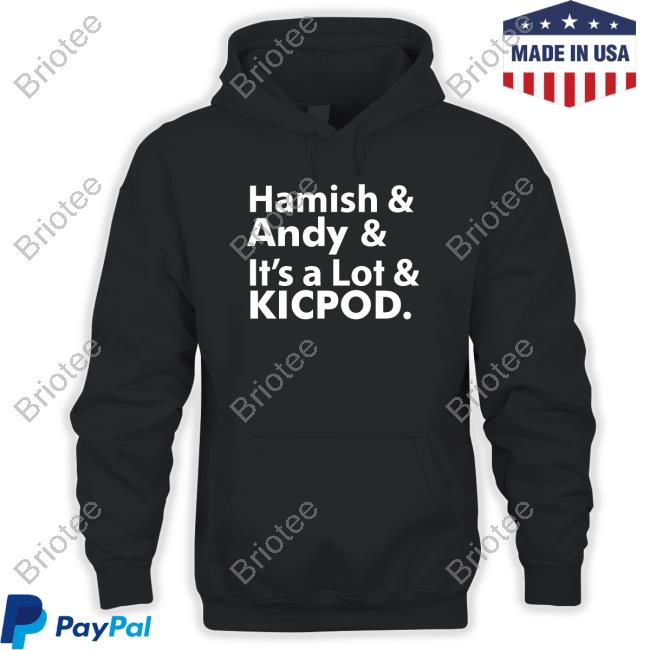 Official Hamish And Andy And It's A Lot Kicpod Shirt