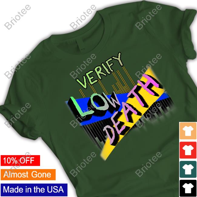 Official Krmal Verify Low Death T Shirt