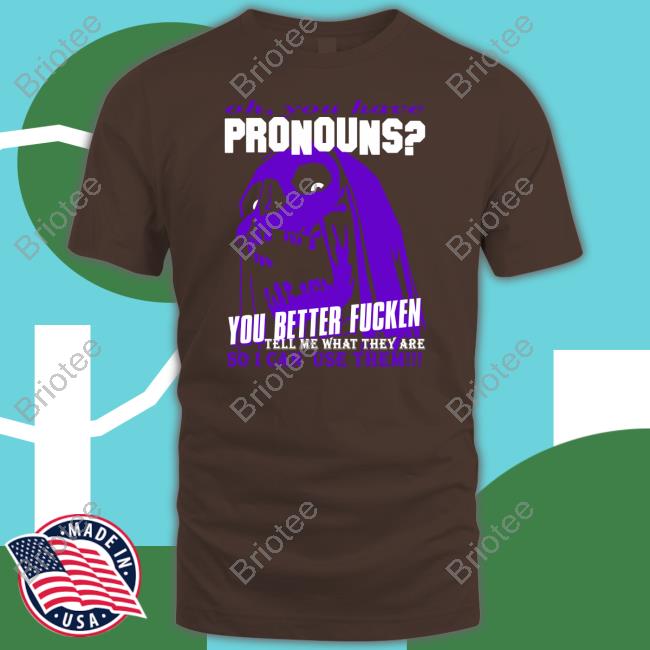Oh You Have Pronouns You Better Fucken Hoodie
