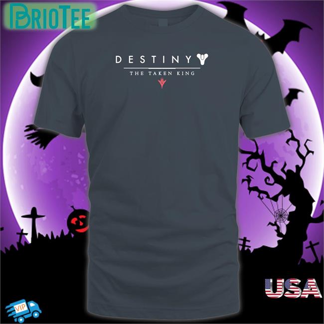 Destiny The Taken King Shirt Yeaitstrill Cam