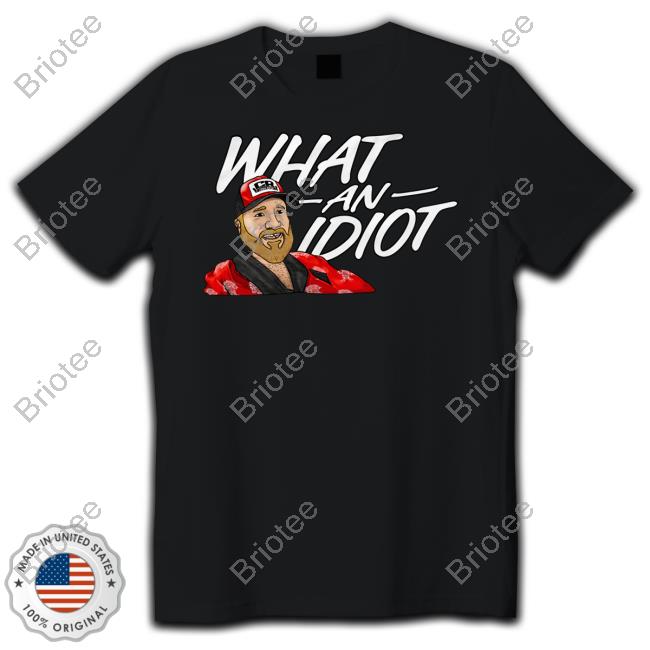 Couch Racer Shop What An Idiot Shirts Brett Griffin