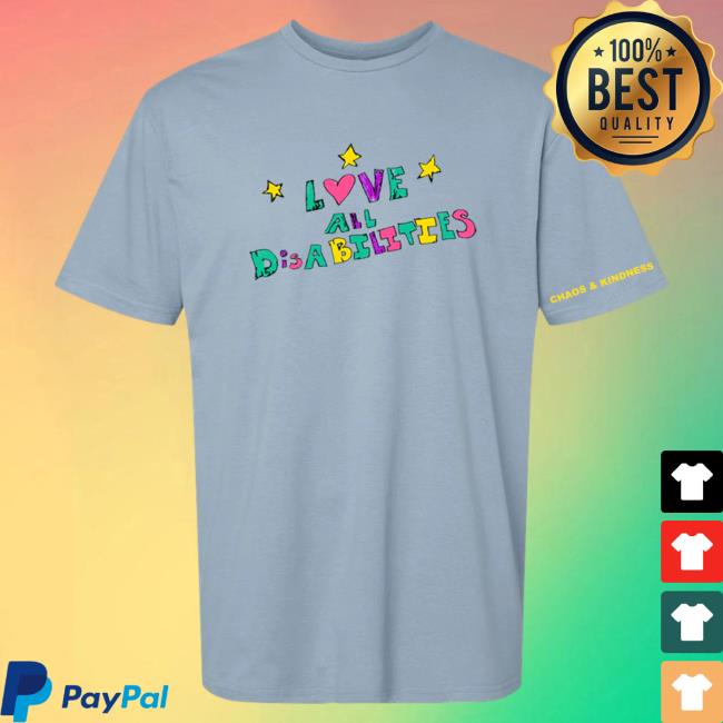 Official Chaos And Kindness Store Love All Disabilities Tee