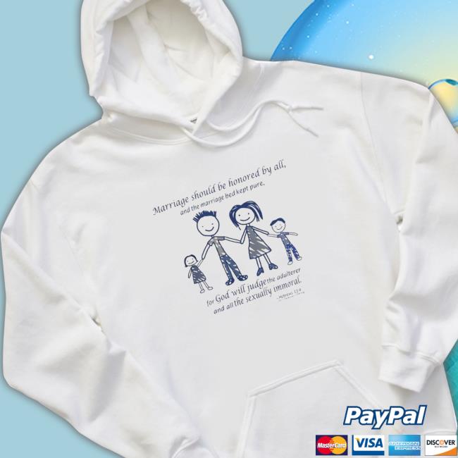 Marriage should be honored by all and the marriage bed kept pure Shirts