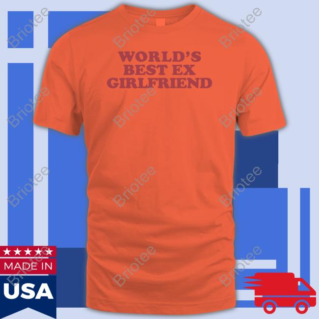 World's Best Ex Girlfriend T Shirt