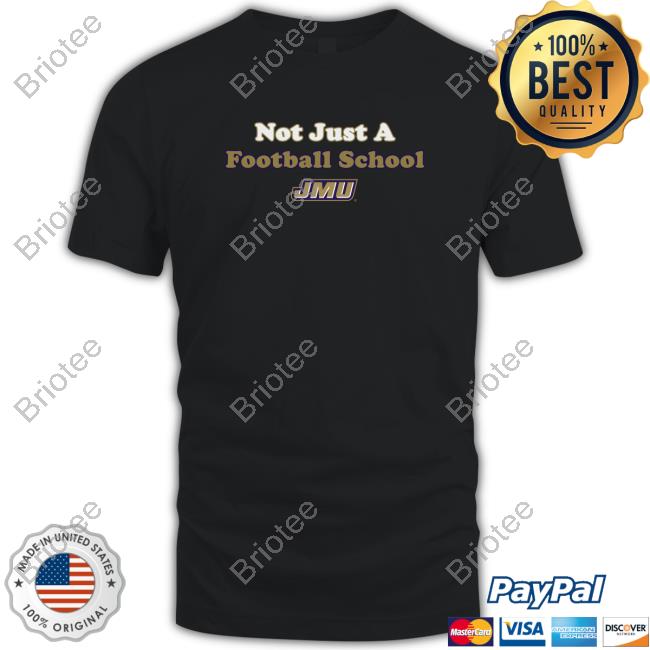 Breaking T Jmu Not Just A Football School Shirts