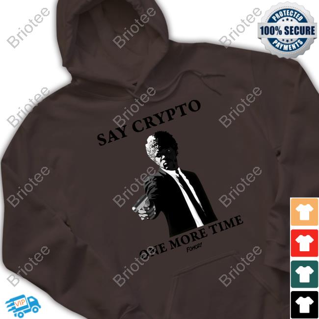 Official Fomo21 Merch Say Crypto One More Time Bitcoin T Shirt