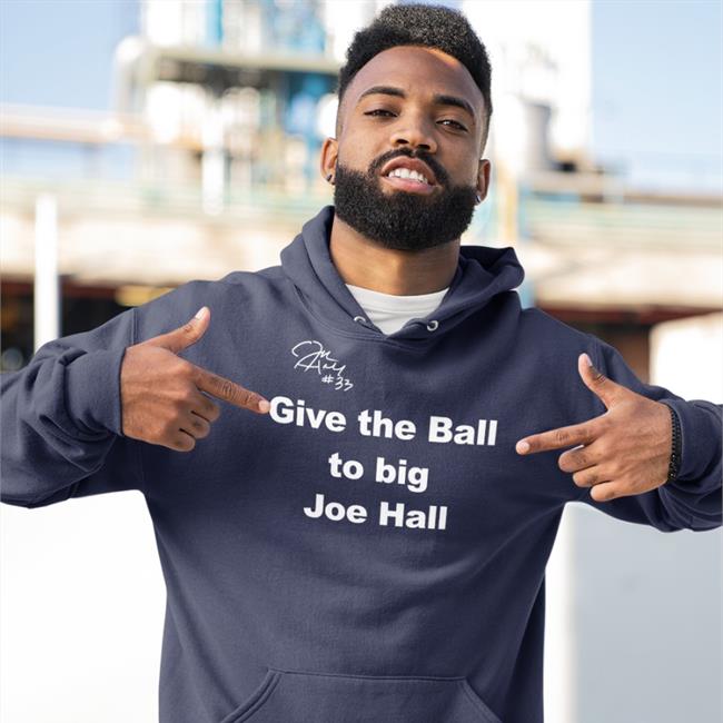 Give The Ball To Big Joe Hall Sweatshirt Joehall310