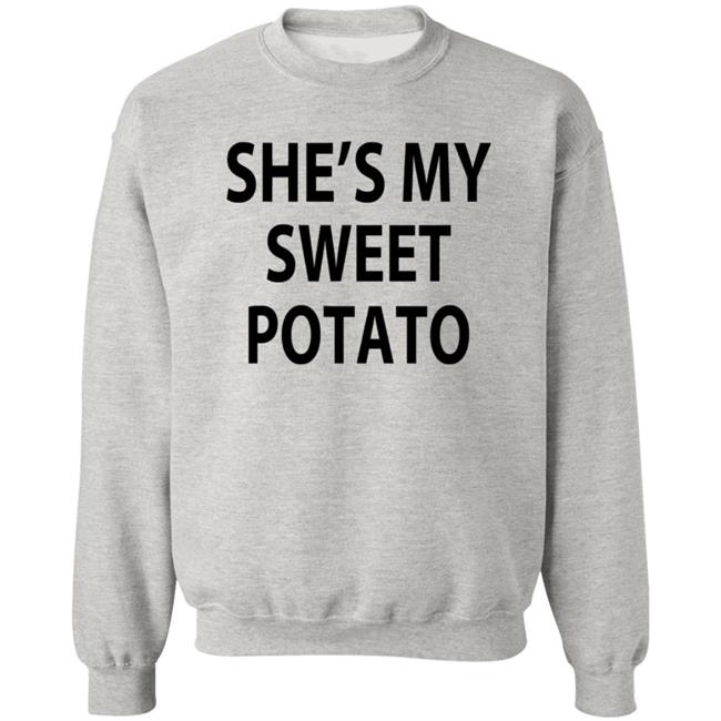 She's My Sweet Potato Sweatshirt EmceeCakez
