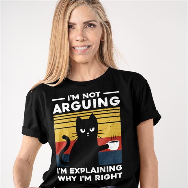 I'm Not Arguing Im Explaining Why I'm Right Tee TG22110