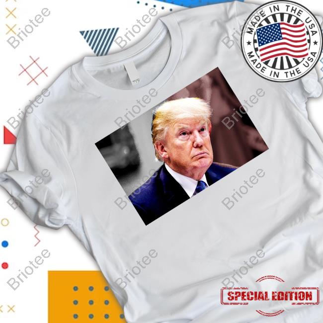 Official Donald Trump Mugshot Was Released By The Fulton County Sheriff Shirt Pop Crave