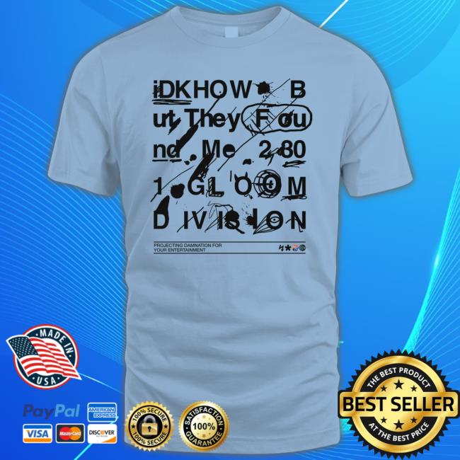 I Dont Know How Gloom Division Doodle T Shirt