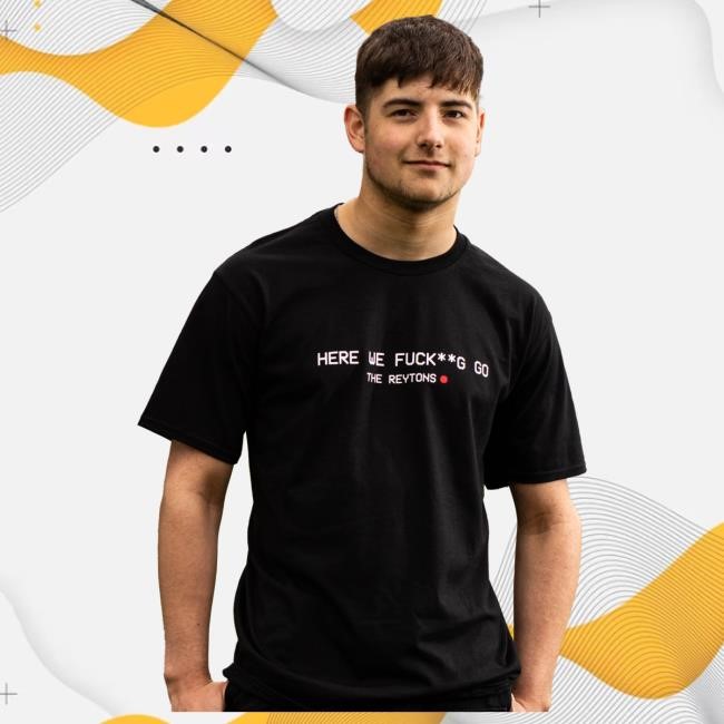 Here We Fucking Go The Reytons Short Sleeve Shirt