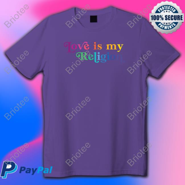 Official Love Is My Religion Shirt
