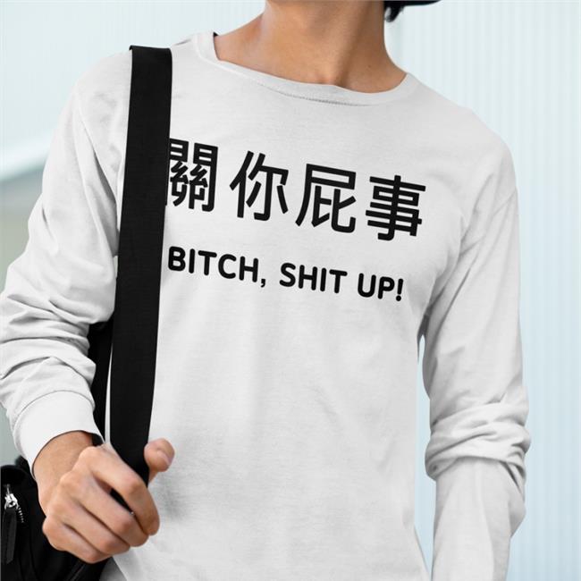 Bitch Shit Up Shirt White