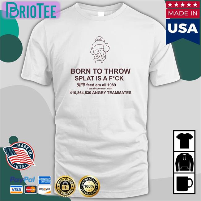 Mocha Born To Throw Splat Is A Fuck Offical White Hoodies Shirt MochaSplats