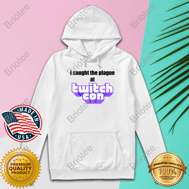 I Caught The Plague At Twitchcon Tee