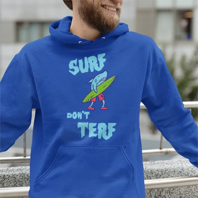 Surf don’t Terf T-Shirt
