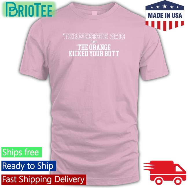 Barstool Sports Store Tennessee 3 16 Says The Orange Kicked Your Butt T Shirt