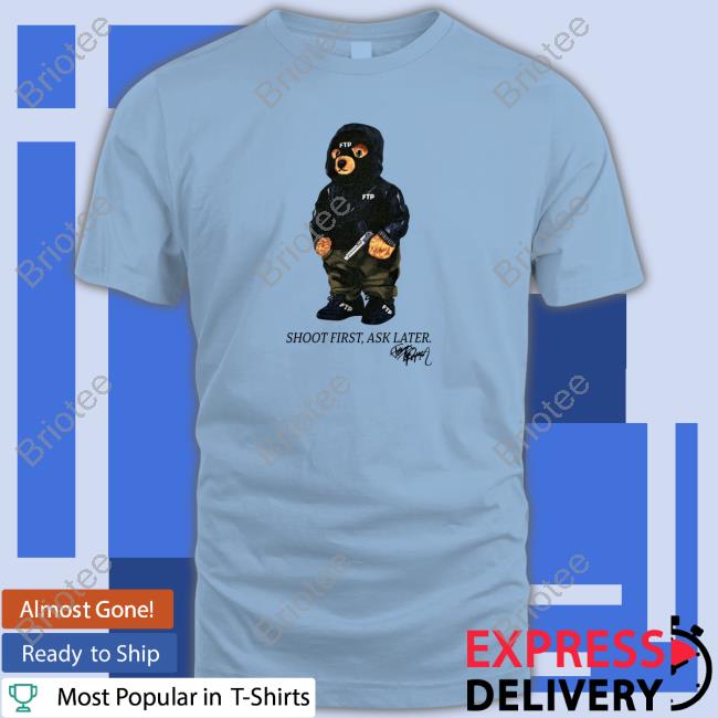Ftp Shoot First Ask Later Tee Fuckthepopulation Shop Merch