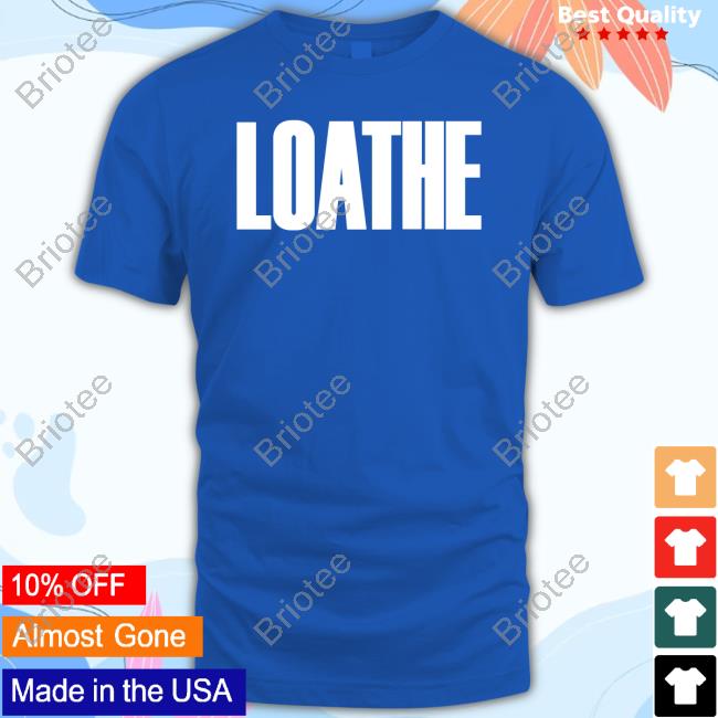 Official Loathe Merch Loathe Shirt