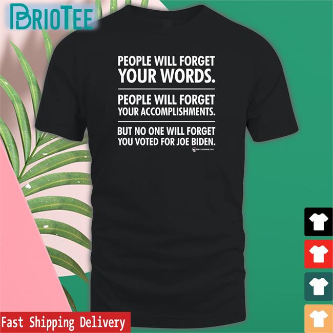 People Will Forget Your Words Shirt