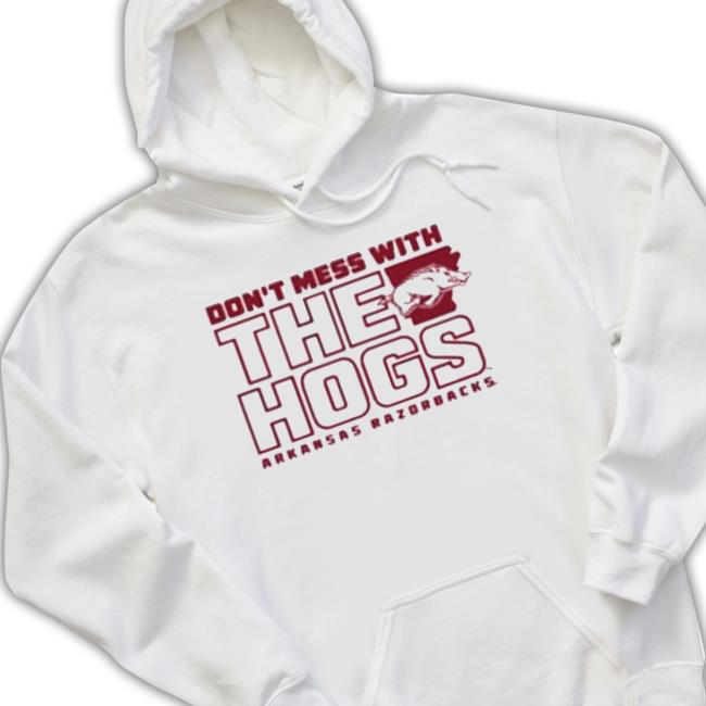 ArKansas don’t mess with the hogs arKansas razorbacks Sweatshirt Official ArKansas don’t mess with the hogs arKansas razorbacks T-Shirt