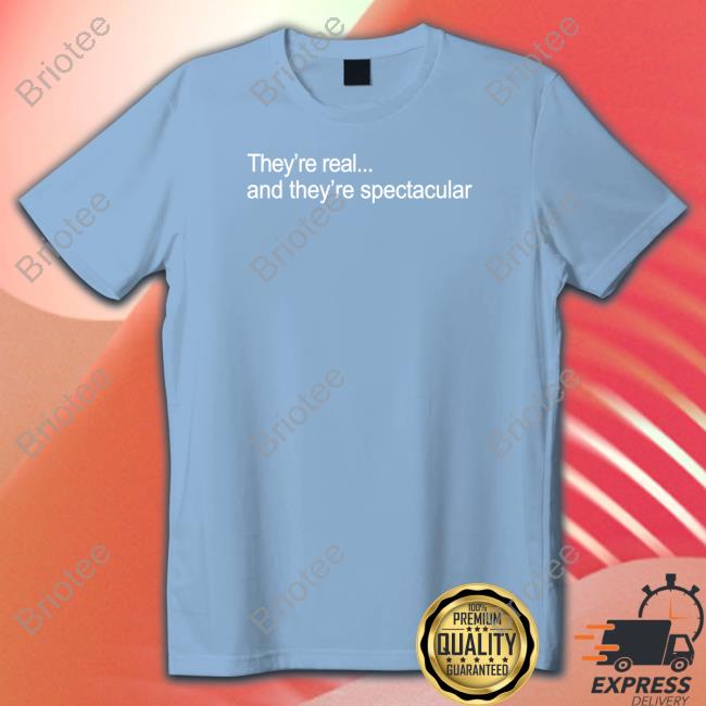 Official They're Real And They're Spectacular Shirt
