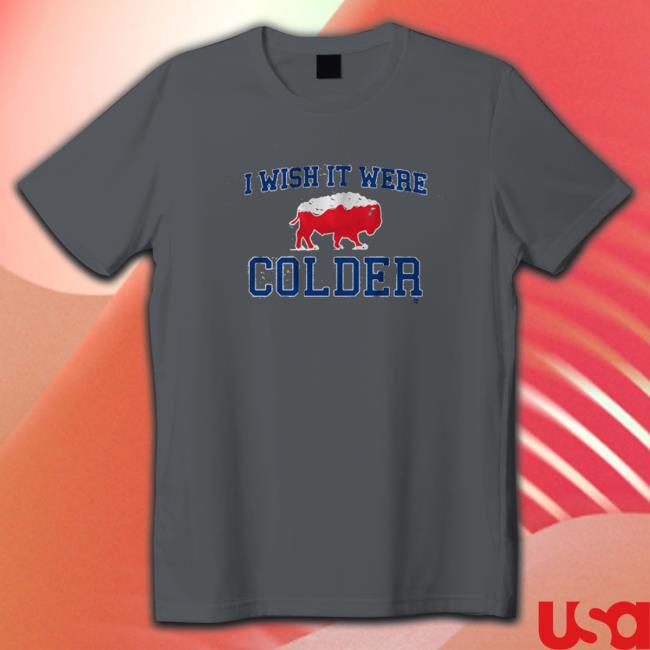 Official Buffalo Bills symbol I wish it were colder Shirt