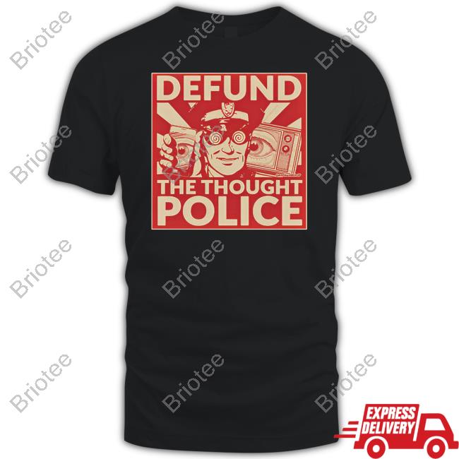 Official Defund The Thought Police Shirts