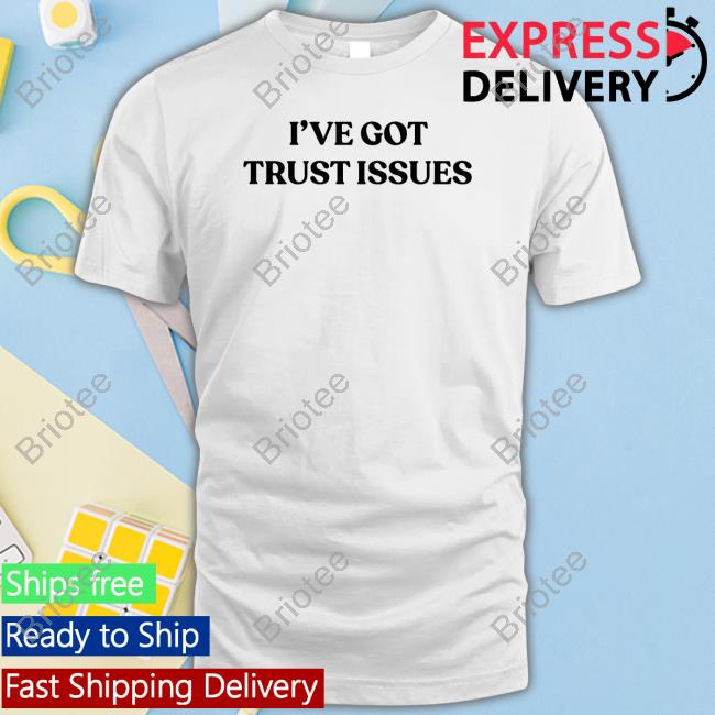 Official Lauren Jauregui Merch I've Got Trust Issues Shirt