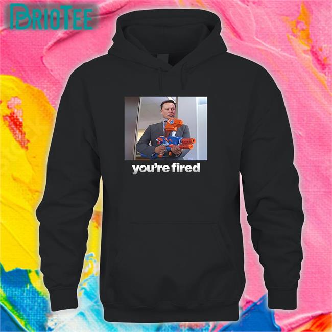 Elon Musk You're Fired Shirts Twitter Ceo