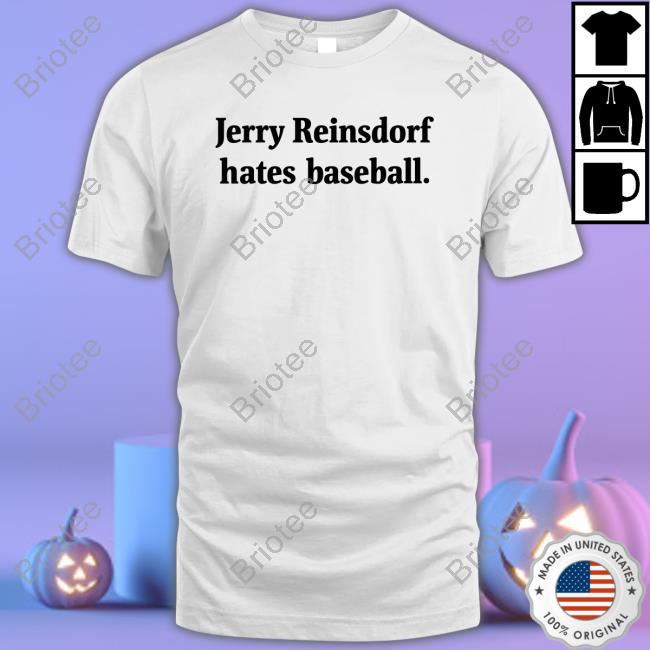 Official Jerry Reinsdorf Hates Baseball T Shirts