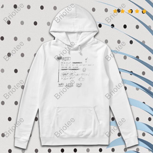 Way Less Sad Shirt White