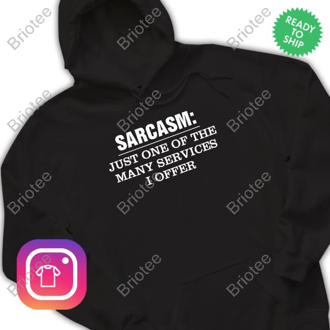 Official House Of Kuchi Sarcasm Just One Of The Many Services I Offer Shirt