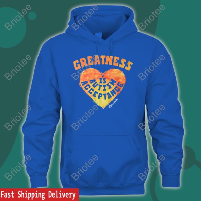 Greatness Is Autism Acceptance T Shirts