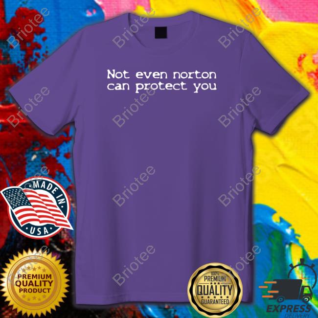 Official Shirts That Go Hard Not Even Norton Can Protect You Hoodie