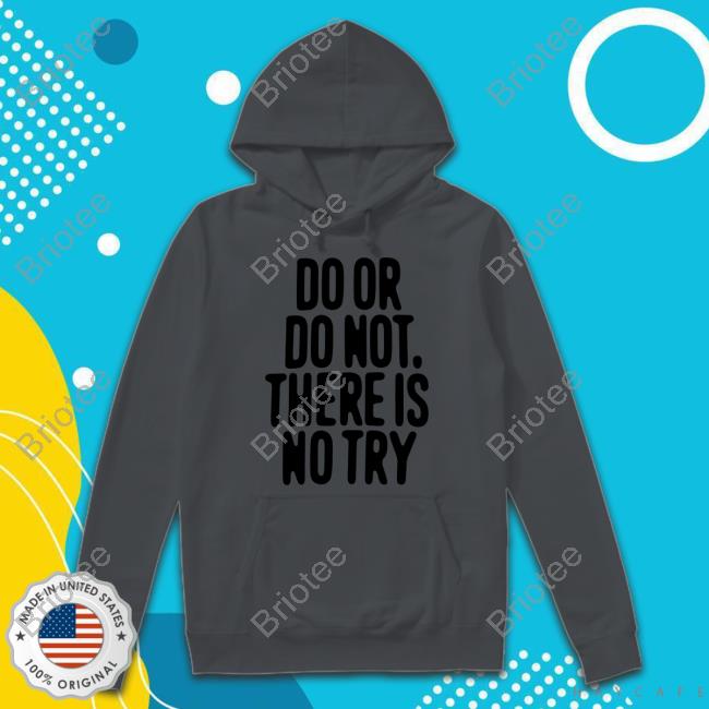 Official Do Or Do Not There Is No Try White T Shirts